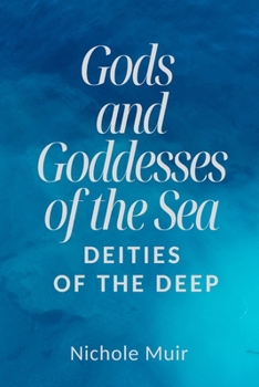 Gods and Goddesses of the Sea: Deities of the Deep