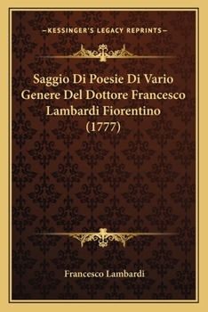 Saggio Di Poesie Di Vario Genere Del Dottore Francesco Lambardi Fiorentino (1777)