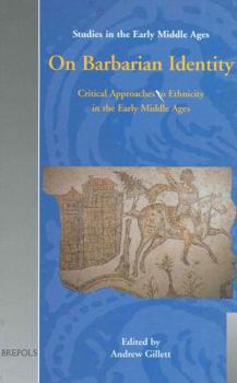 Hardcover On Barbarian Identity: Critical Approaches to Ethnicity in the Early Middle Ages Book