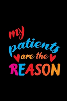 Paperback My Patients Are The Reason: Doctor And Patient Planner Notebook Or Journal Gifts Book
