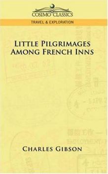 Paperback Little Pilgrimages Among French Inns Book