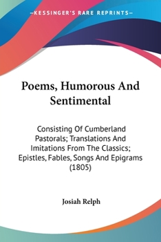 Poems, Humorous And Sentimental: Consisting Of Cumberland Pastorals; Translations And Imitations From The Classics; Epistles, Fables, Songs And Epigrams