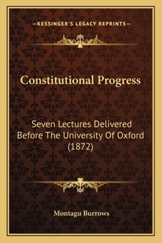 Paperback Constitutional Progress: Seven Lectures Delivered Before The University Of Oxford (1872) Book