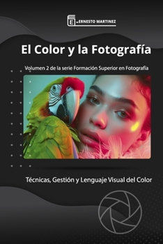 El Color y la Fotograf�a: T�cnicas de gesti�n del color y su lenguaje visual