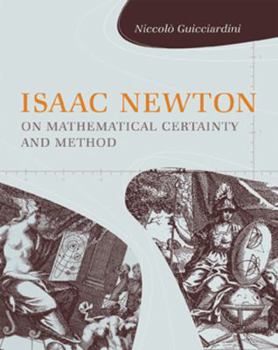 Hardcover Isaac Newton on Mathematical Certainty and Method Book
