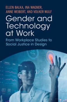 Hardcover Gender and Technology at Work: From Workplace Studies to Social Justice in Design Book