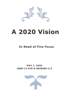 Paperback A 2020 Vision: In Need of Fine Focus Book