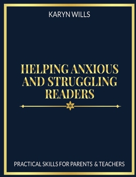 Paperback Helping Anxious and Struggling Readers: Practical Skills for Parents and Teachers Book