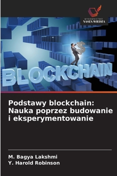 Podstawy blockchain: Nauka poprzez budowanie i eksperymentowanie (Polish Edition)