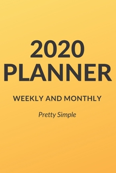 Paperback 2020 Planner Weekly and Monthly: January 2020 to December 2020 Pretty Simple Planners Book