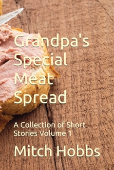 Paperback Grandpa's Special Meat Spread: A Collection of Short Stories Book
