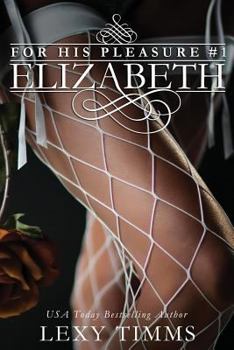 Elizabeth - Book #1 of the For His Pleasure