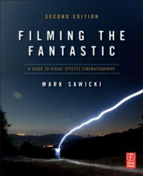 Paperback Filming the Fantastic: A Guide to Visual Effects Cinematography Book