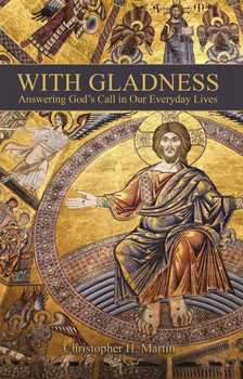 Paperback With Gladness: Answering God's Call in Our Everyday Lives Book