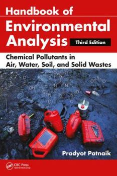 Hardcover Handbook of Environmental Analysis: Chemical Pollutants in Air, Water, Soil, and Solid Wastes, Third Edition Book