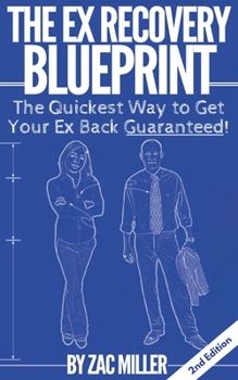 Paperback The Ex Recovery Blueprint: The Quickest Way to Get Your Ex Back Guaranteed! Book