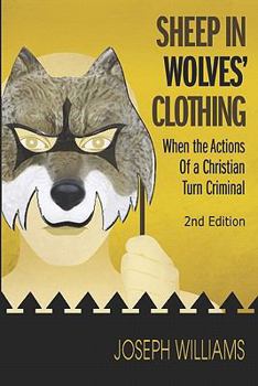 Paperback Sheep in Wolves' Clothing: When the Actions of a Christian Turn Criminal Book