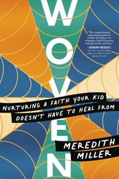 Hardcover Woven: Nurturing a Faith Your Kid Doesn't Have to Heal from Book