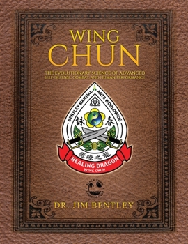 Paperback Wing Chun The Evolutionary Science of Advanced Self-Defense, Combat, and Human Performance Book