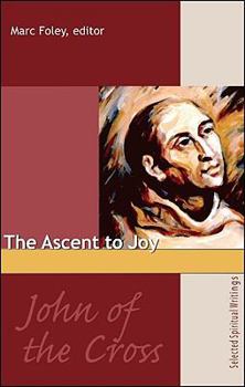 Paperback The Ascent to Joy: Selected Writings of John of the Cross Book