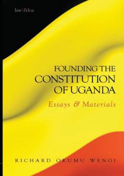 Paperback Founding the Constitution of Uganda. Essays and Materials Book