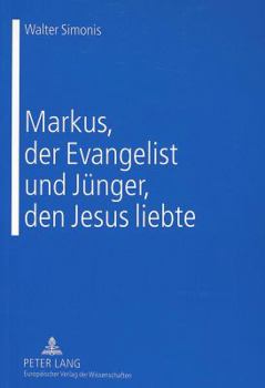 Paperback Markus, Der Evangelist Und Juenger, Den Jesus Liebte [German] Book