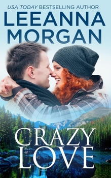 Crazy Love - Book #3 of the Emerald Lake Billionaires