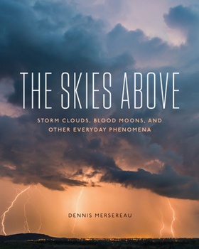 Paperback The Skies Above: Storm Clouds, Blood Moons, and Other Everyday Phenomena Book