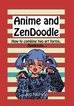 Paperback Anime and ZenDoodle: How to combine two art forms, flawlessly Book