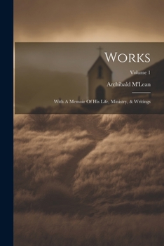 Paperback Works: With A Memoir Of His Life, Ministry, & Writings; Volume 1 Book