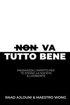 Paperback Non Va Tutto Bene: Massimizza l'Impatto per Te Stesso, la Società e l'Ambiente [Italian] Book