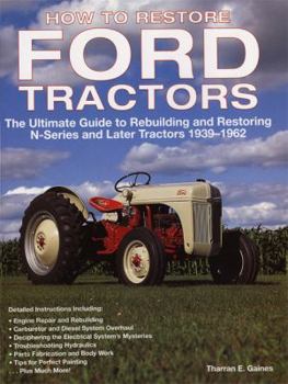 Paperback How to Restore Ford Tractors: The Ultimate Guide to Rebuilding and Restoring N-Series and Later Tractors 1939-1962 Book