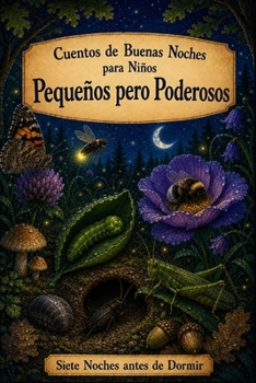 Paperback Cuentos de Buenas Noches para Niños: Insectos - Pequeños pero Poderosos [Spanish] Book