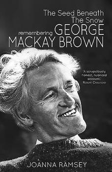 Paperback The Seed Beneath the Snow: Remembering George MacKay Brown Book