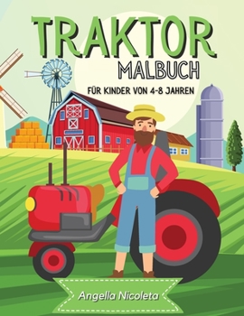Paperback Traktor Malbuch f?r Kinder von 4-8 Jahren: Traktor-Malbuch f?r Jungen und M?dchen - Spa? Traktor Designs [German] Book