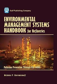 Hardcover Environmental Management Systems Handbook for Refineries: Polution Prevention Through ISO 14001 [With CDROM] Book