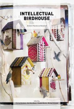 Paperback Intellectual Birdhouse: Artistic Practice as Research Book