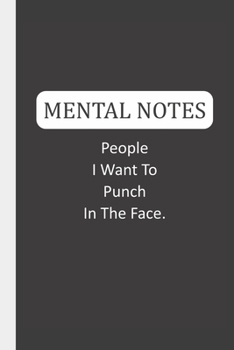 Mental Notes People I Want To Punch in The Face.: Mental Notes & Lined Notebook