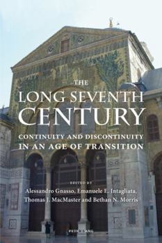 Paperback The Long Seventh Century: Continuity and Discontinuity in an Age of Transition Book