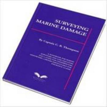 Hardcover Surveying Marine Damage: A Handbook for Marine Surveyors and Loss Adjusters and a Guide for Underwriters, Shipowners Lawyers Particularly for Insurance Claims Book