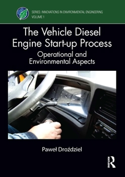 Hardcover The Vehicle Diesel Engine Start-Up Process: Operational and Environmental Aspects Book