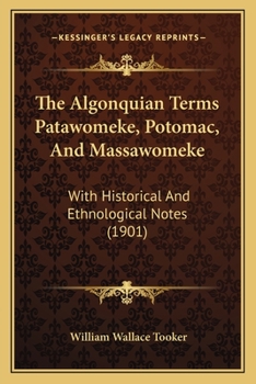 Paperback The Algonquian Terms Patawomeke, Potomac, And Massawomeke: With Historical And Ethnological Notes (1901) Book