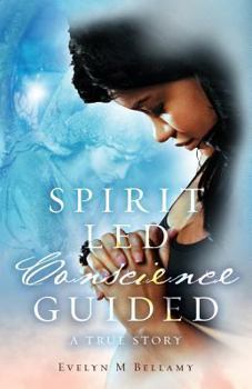 Paperback Spirit Led Conscience Guided: A True Story Book