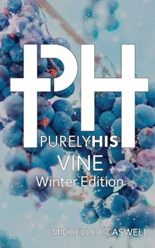 Paperback Purely His Vine: Winter Edition Book