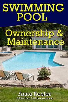 Paperback Swimming Pool Ownership and Care: A Compilation of Pro Pool Girl Series Books Book