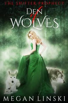 Den of Wolves - Book #2 of the Shifter Prophecy