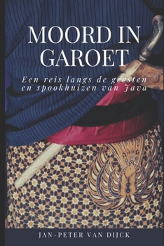 Moord in Garoet: Een reis langs de geesten en spookhuizen van Java