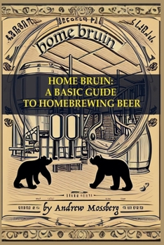 Paperback Home Bruin: A Basic Guide to Homebrewing Beer Book