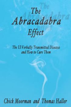 Paperback The Abracadabra Effect: The Thirteen Verbally Transmitted Diseases and How to Cure Them Book