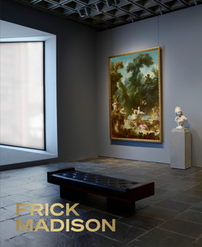 Hardcover Frick Madison: The Frick Collection at the Breuer Building Book